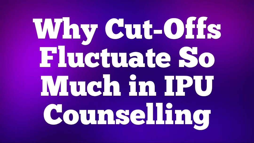 Why Cut-Offs Fluctuate So Much in IPU Counselling